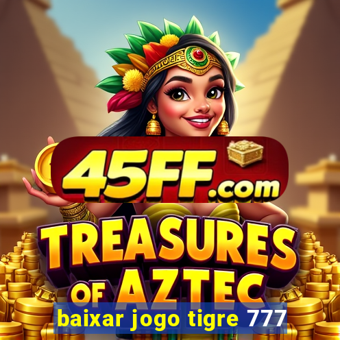 baixar jogo tigre 777